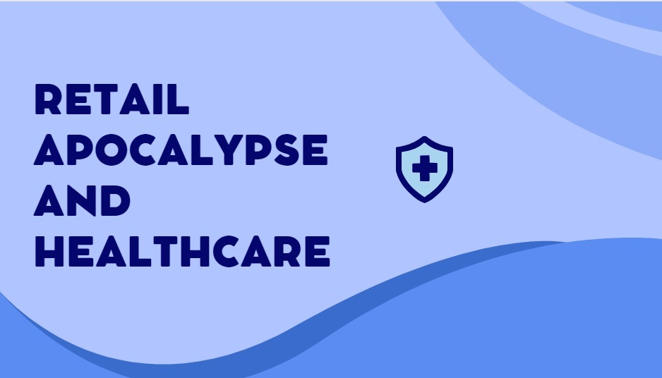 What healthcare can learn from the retail apocalypse?