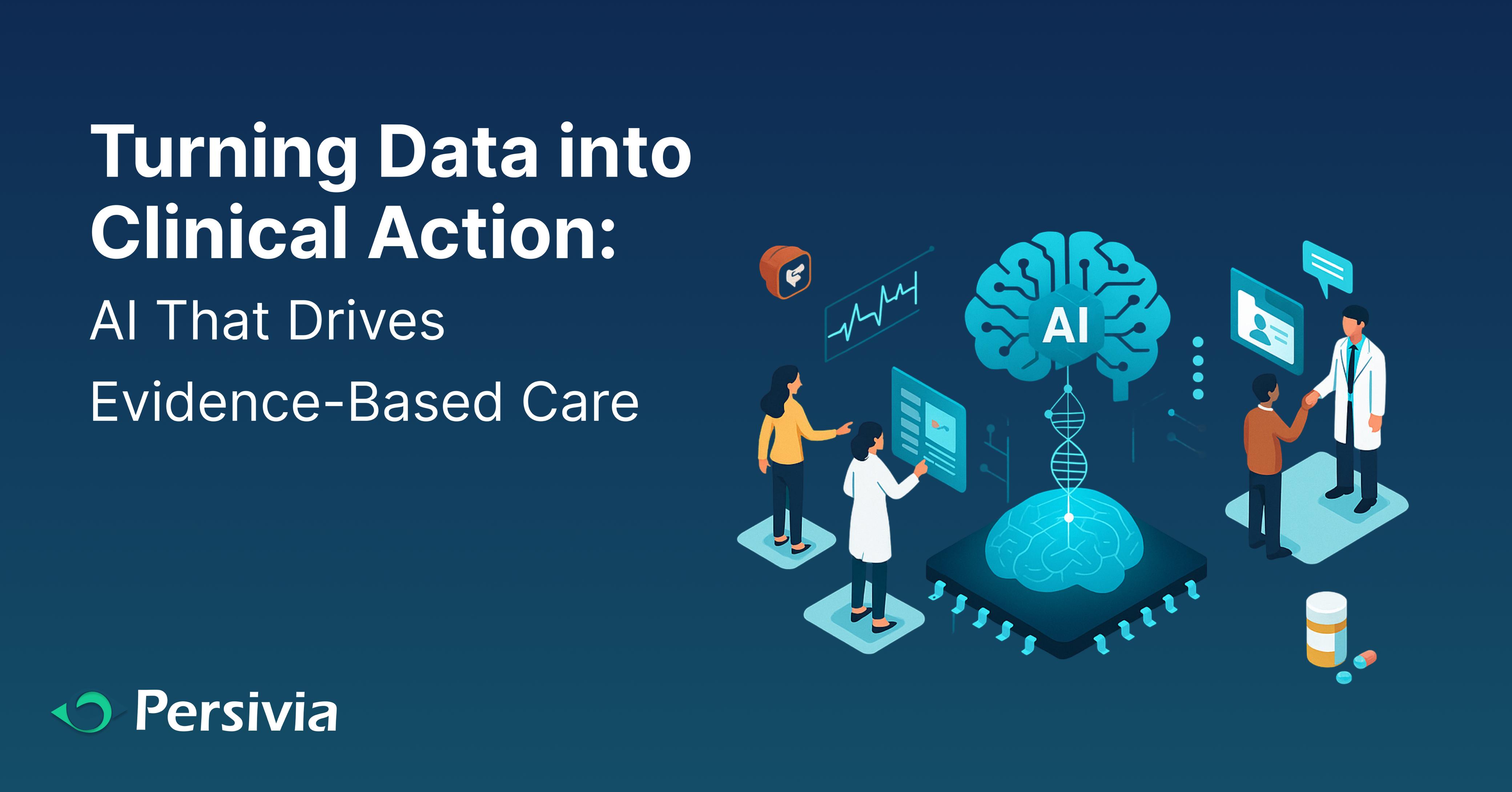 Turning Data into Clinical Action: AI That Drives Evidence-Based Care